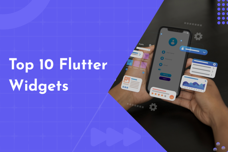 Top Flutter Widgets You Should Know
